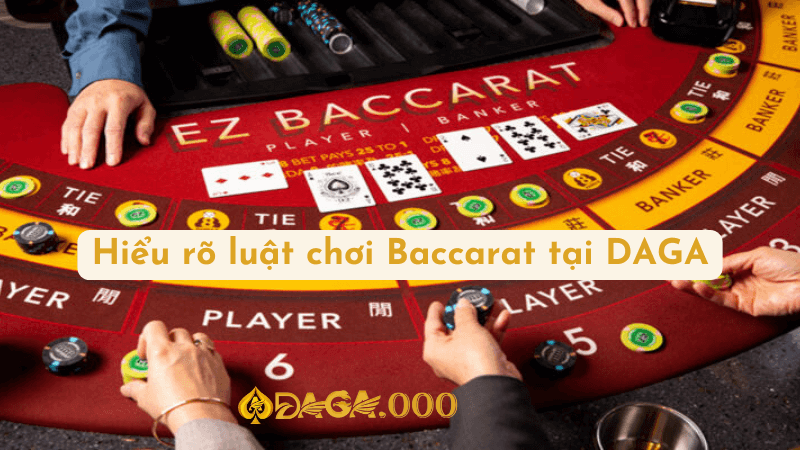 Hướng Dẫn Chơi Baccarat Tại DAGA