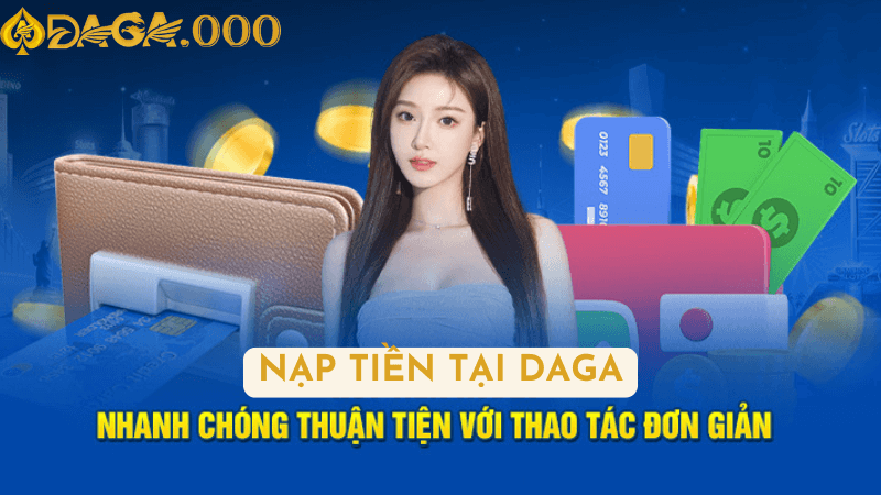 Các Phương Thức Nạp Tiền Phổ Biến Tại DAGA