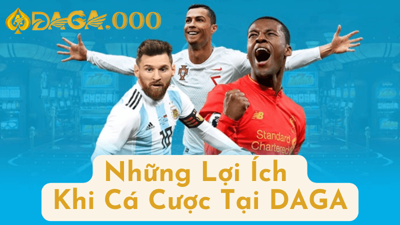 Những Lợi Ích Khi Cá Cược Tại DAGA